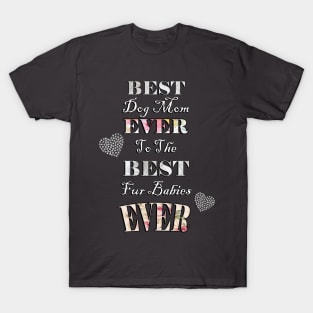 Dog Mom Quote: Best Dog Mom Ever to the Best Fur Babies Ever Cute Dog Lover Quote T-Shirt